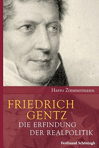 9783506771322: Friedrich Gentz: Die Erfindung Der Realpolitik