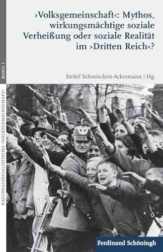 9783506771650: 'Volksgemeinschaft': Mythos, Wirkungsmchtige Soziale Verheiung Oder Soziale Realitt Im 'Dritten Reich'?: Zwischenbilanz Einer Kontroversen Debatte: 1 (Nationalsozialistische >volksgemeinschaft)