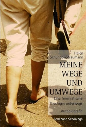 Meine Wege Und Umwege: Eine Feministische Theologin Unterwegs (German Edition) (9783506771964) by SchÃ¼ngel-Straumann, Helen