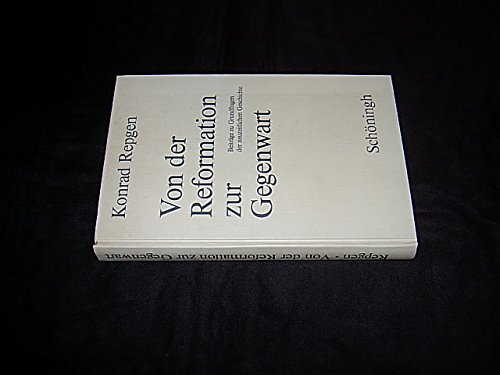 Von der Reformation zur Gegenwart: BeitraÌˆge zu Grundfragen der neuzeitlichen Geschichte (German Edition) (9783506772077) by Repgen, Konrad