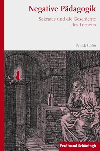 Negative PÃ¤dagogik: Sokrates Und Die Geschichte Des Lernens (German Edition) (9783506772138) by BÃ¼hler, Patrick