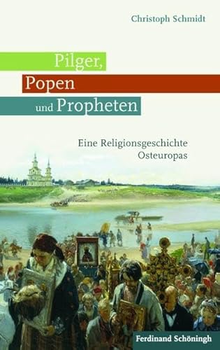 Beispielbild fr Pilger, Popen und Propheten. Eine Religionsgeschichte Osteuropas zum Verkauf von McBook