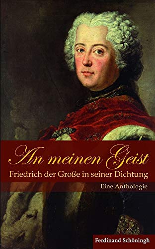 An Meinen Geist : Eine Anthologie. - Große, Friedrich der [Verfasser] ; Overhoff, Jürgen ; de Senarclens, Vanessa ; Senarclens, Vanessa de