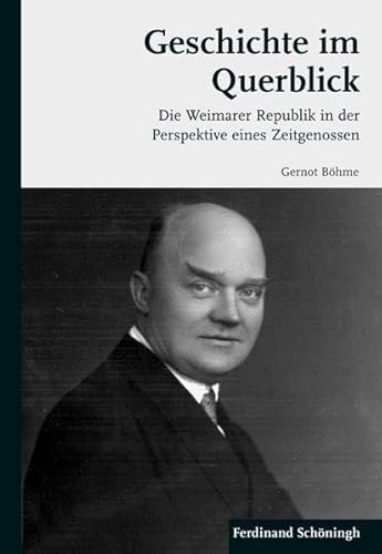 Geschichte Im Querblick: Die Weimarer Republik in Der Perspektive Eines Zeitgenossen (German Edition) (9783506773234) by BÃ¶hme, Gernot