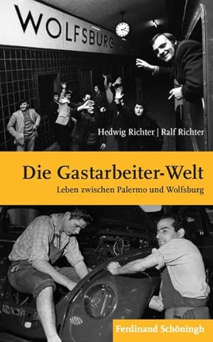 Stock image for Die Gastarbeiter-Welt: Leben Zwischen Palermo Und Wolfsburg (German Edition) for sale by Books Unplugged