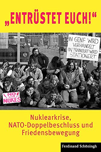9783506773852: "Entrstet Euch!": Nuklearkrise, NATO-Doppelbeschluss und Friedensbewegung