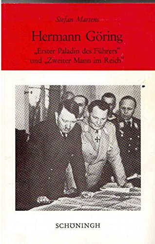 Hermann Göring: ,,Erster Paladin des Führers" und ,,Zweiter Mann im Reich". Sammlung Schöningh zu...