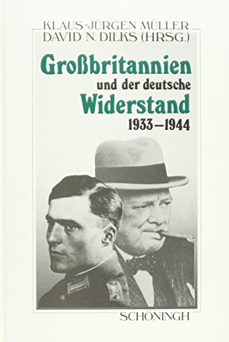 Grossbritannien und der deutsche Widerstand 1933-1944 (Sammlung Schöningh zur Geschichte und Gege...