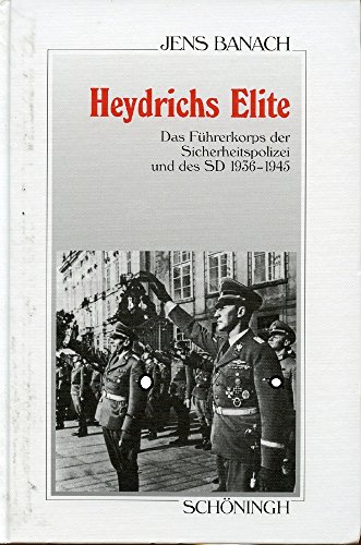 Heydrichs Elite: Das Führerkorps der Sicherheitspolizei und des SD 1936-1945 (Sammlung Schöningh ...