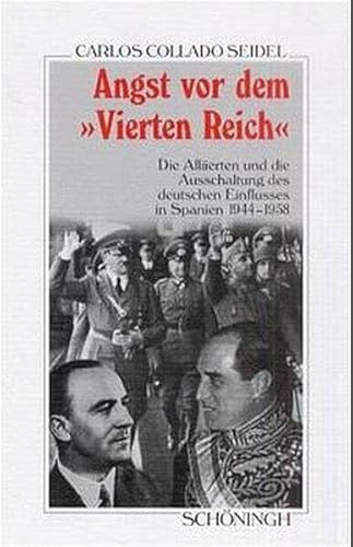 9783506775153: Angst VOR Dem Vierten Reich: Die Alliierten Und Die Ausschaltung Des Deutschen Einflusses in Spanien 1944-1958 (Sammlung Schningh Zur Geschichte Und Gegenwart)