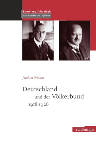 Deutschland und der Völkerbund 1918-1926 (Sammlung Schöningh zur Geschichte und Gegenwart) [Hardc...