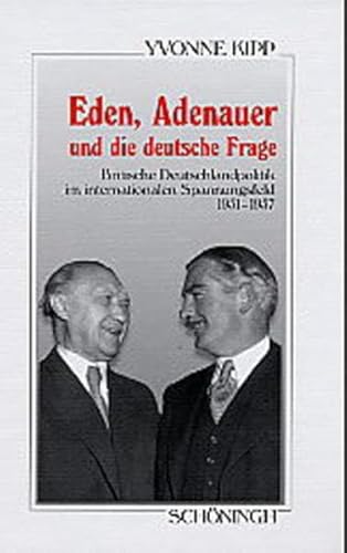 9783506775252: Eden, Adenauer Und Die Deutsche Frage: Britische Deutschlandpolitik Im Internationalen Spannungsfeld - 1951-1957 (Sammlung Schningh Zur Geschichte Und Gegenwart)