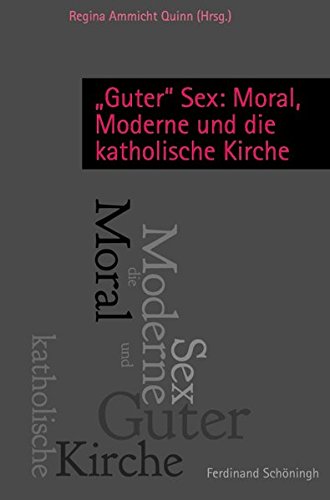 Stock image for Guter" Sex: Moral, Moderne und die katholische Kirche. for sale by medimops