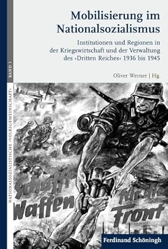 9783506775580: Mobilisierung Im Nationalsozialismus: Institutionen Und Regionen in Der Kriegswirtschaft Und Der Verwaltung Des >Dritten Reiches: 3 (Nationalsozialistische >volksgemeinschaft)