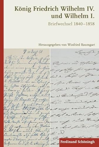 9783506775979: Knig Friedrich Wilhelm IV. und Wilhelm I. Briefwechsel 1840-1858