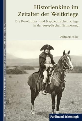 9783506776778: Historienkino Im Zeitalter Der Weltkriege: Die Revolutions- Und Napoleonischen Kriege in Der Europischen Erinnerung (German Edition)