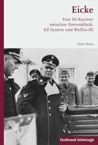 9783506777058: Eicke: Eine Ss-Karriere Zwischen Nervenklinik, Kz-System Und Waffen-SS