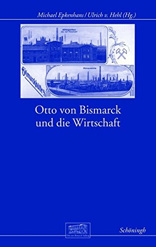 Stock image for Otto Von Bismarck Und Die Wirtschaft (Otto-Von-Bismarck-Stiftung, Wissenschaftliche Reihe) for sale by Reuseabook