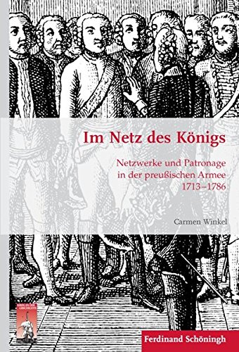 9783506777331: Im Netz Des Knigs: Netzwerke Und Patronage in Der Preuischen Armee 1713-1786: 79 (Krieg in Der Geschichte)