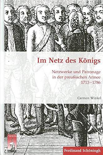 Stock image for Im Netz Des Knigs: Netzwerke Und Patronage in Der Preuischen Armee 1713-1786 (Krieg in Der Geschichte) (German Edition) for sale by Books Unplugged