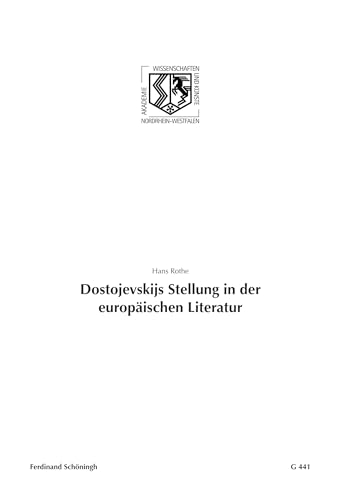 Dostojevskijs Stellung in Der EuropÃ¤ischen Literatur (Nordrhein-WestfÃ¤lische Akademie der Wissenschaften Und der KÃ¼nste - Junges Kolleg) (German Edition) (9783506777621) by Rothe, Hans