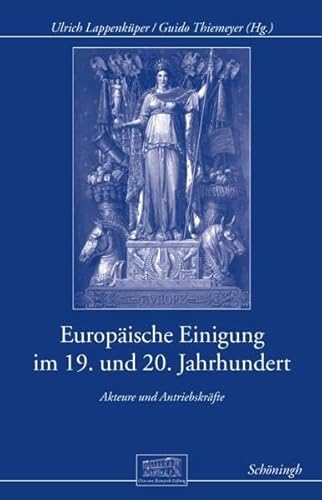 9783506777706: Europische Einigung Im 19. Und 20. Jahrhundert: Akteure Und Antriebskrfte (Otto-Von-Bismarck-Stiftung, Wissenschaftliche Reihe)