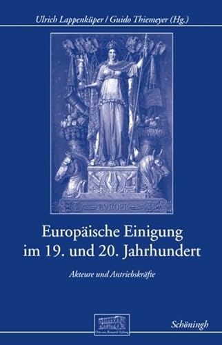 9783506777706: Europische Einigung Im 19. Und 20. Jahrhundert: Akteure Und Antriebskrfte (Otto-Von-Bismarck-Stiftung, Wissenschaftliche Reihe)