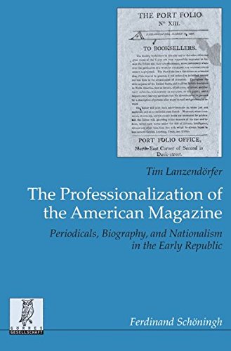 The professionalization of the American magazine. Periodicals, biography, and nationalism in the ...