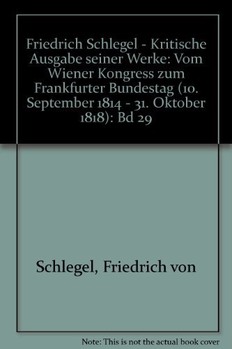 Stock image for Friedrich Schlegel - Kritische Ausgabe seiner Werke. III: Abteilung: Briefe von und an Friedrich und Dorothea Schlegel. Bd. 29 Vom Wiener Kongre zum Frankfurter Bundestag (1814-1818) for sale by Antiquariat Fuchseck