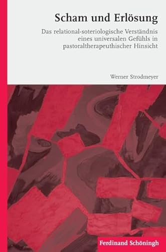 9783506778765: Scham Und Erlsung: Das Relational-Soteriologische Verstndnis Eines Universalen Gefhls in Pastoraltherapeutischer Hinsicht