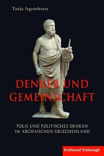 9783506778918: Denker und Gemeinschaft. Polis und politisches Denken im archaischen Griechenland