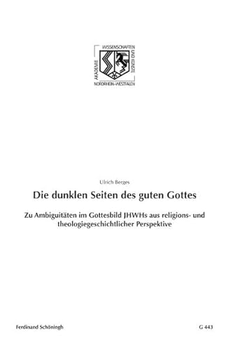 9783506779328: Die Dunklen Seiten Des Guten Gottes: Zu Ambiguitten Im Gottesbild Jhwhs Aus Religions- Und Theologiegeschichtlicher Perspektive: 443 ... Und der Knste - Junges Kolleg)