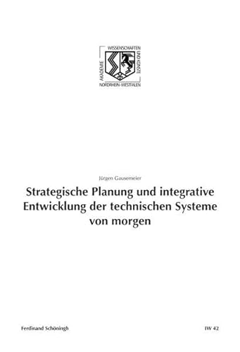 9783506779458: Strategische Planung Und Integrative Entwicklung Der Technischen Systeme Von Morgen: 42 (Nordrhein Westflische Akademie Der Wissenschafte - Ingenieur- Und Wirtschaftswissenschaften)