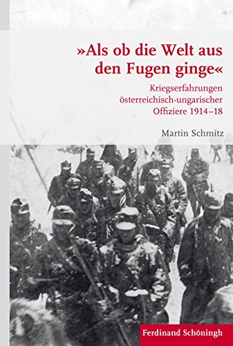 9783506781154: Als ob die Welt aus den Fugen ginge. Kriegserfahrungen sterreichisch-ungarischer Offiziere 191418