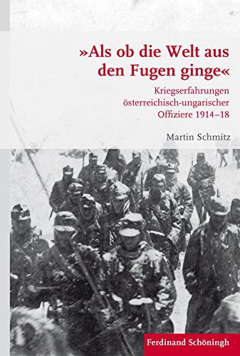 9783506781154: Als OB Die Welt Aus Den Fugen Ginge: Kriegserfahrungen sterreichisch-Ungarischer Offiziere 1914-18: 86 (Krieg in Der Geschichte)