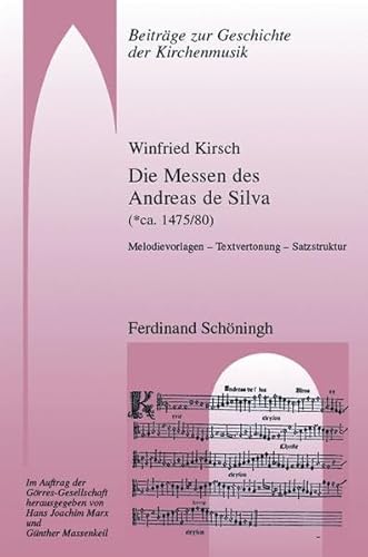 9783506781499: Die Messen Des Andreas de Silva (* Ca. 1475/80): Melodievorlagen - Textvertonung - Satzstruktur (Beitrge Zur Geschichte der Kirchenmusik) (German Edition)