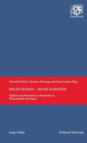 9783506781888: Neues Finden - Neues Schaffen: Studien Und Interviews Zu Kreativitt in Wissenschaft Und Kunst (Nordrhein-Westflische Akademie der Wissenschaften Und der Knste - Junges Kolleg)