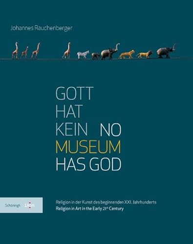 9783506782410: Gott hat kein Museum | No Museum Has God. Religion in der Kunst des beginnenden XXI. Jahrhunderts | Religion in Art in the Early 21st Century