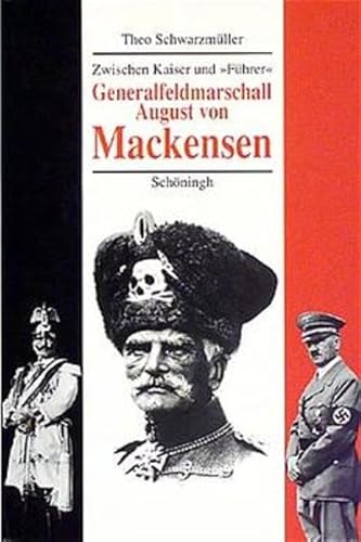 Stock image for Generalfeldmarschall August von Mackensen: Zwischen Kaiser und Fhrer. Eine politische Biographie for sale by medimops