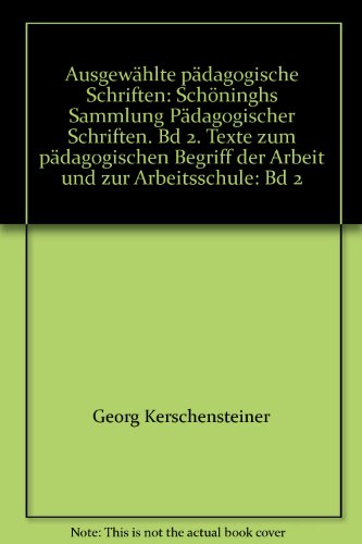 Beispielbild fr Texte zum pdagogischen Begriff der Arbeit und zur Arbeitsschule. zum Verkauf von SKULIMA Wiss. Versandbuchhandlung