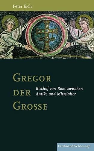 9783506783707: Gregor der Groe: Bischof von Rom zwischen Antike und Mittelalter