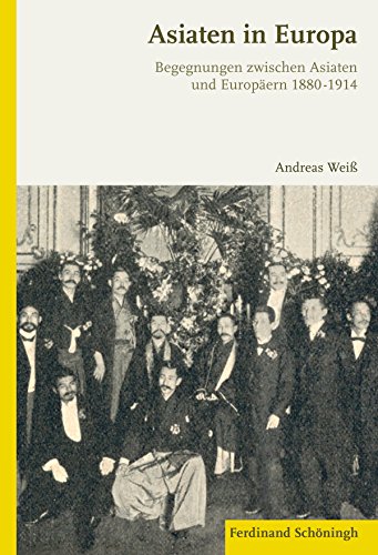 Beispielbild fr Asiaten in Europa: Begegnungen Zwischen Asiaten Und Europern 1880-1914 (German Edition) zum Verkauf von Fachbuch-Versandhandel