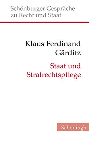 Beispielbild fr Staat Und Strafrechtspflege: Braucht Die Verfassungstheorie Einen Begriff Von Strafe? (Schnburger Gesprche Zu Recht Und Staat) (German Edition) zum Verkauf von Books Unplugged