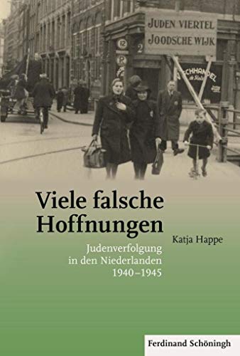 9783506784247: Viele Falsche Hoffnungen: Judenverfolgung in Den Niederlanden 1940-1945