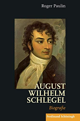 9783506784377: August Wilhelm Schlegel: Biografie