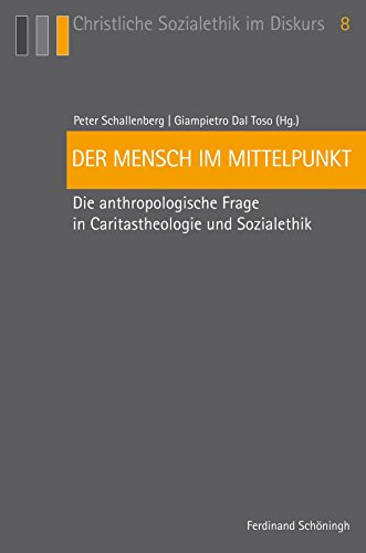 Stock image for Der Mensch im Mittelpunkt: Die anthropologische Frage in Caritastheologie und Sozialethik for sale by medimops