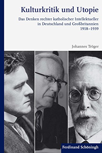 9783506784476: Kulturkritik Und Utopie: Das Denken Rechter Katholischer Intellektueller in Deutschland Und Grobritannien 1918-1939