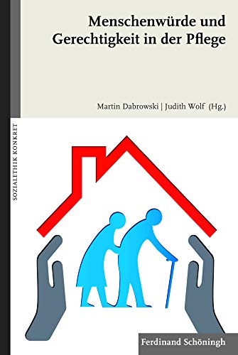 Stock image for Menschenwrde und Gerechtigkeit in der Pflege (SOZIALETHIK KONKRET) for sale by medimops
