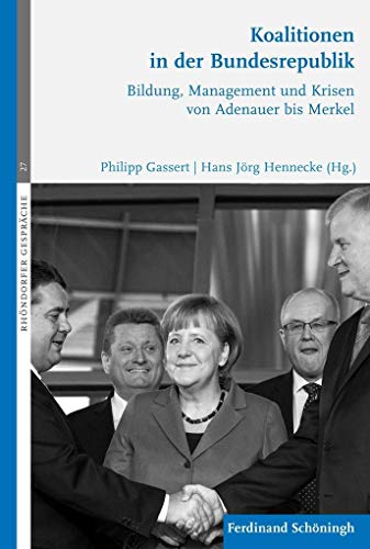 9783506785244: Koalitionen in Der Bundesrepublik: Bildung, Management Und Krisen Von Adenauer Bis Merkel: 27 (Rhndorfer Gesprche)