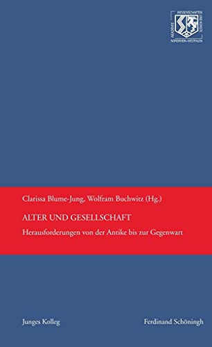 Beispielbild fr Alter und Gesellschaft: Herausforderungen von der Antike bis zur Gegenwart (Nordrhein-Westflische Akademie der Wissenschaften und der Knste - Junges Kolleg) zum Verkauf von medimops